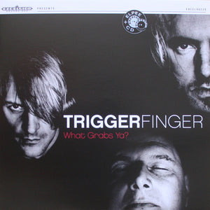 Triggerfinger- what grabs ya, LP Vinyl, 2010 Excelsior Records EXCEL 96220,