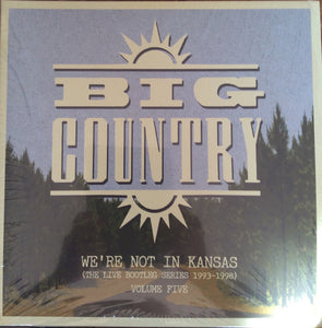 Big Country- we're not in kansas vol. five, LP Vinyl, 2017 Let Them Eat Vinyl/Cherry Red Records LETV 554 LP,