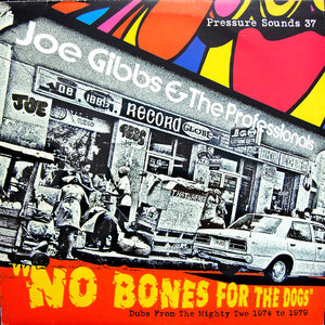 Joe Gibbs & the Professionals- no bones for the dogs, LP Vinyl, 2002 Pressure Sounds Records PSLP 37,
