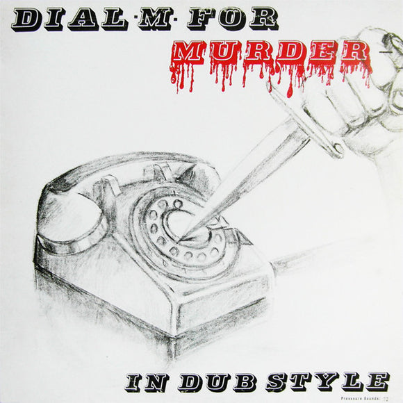 Dial M for Murder- in dub style, LP Vinyl, 2011 Pressure Sounds Records PSLP 72,
