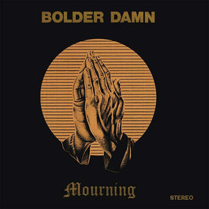 Bolder Damn- mourning, LP Vinyl, 2014 Guerssen Records GUESS 142,