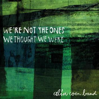 Alin Coen Band- we're not the ones, we thought we wre, LP Vinyl, 2013 Guerilla Records 512 900-7,