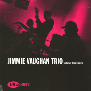 Jimmie Vaughan Trio feat. Mike Flanigin- live at c-boys, LP Vinyl, 2016/17 Proper Records PRLP 142,
